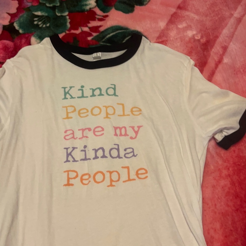Kind people are my kinda people tee